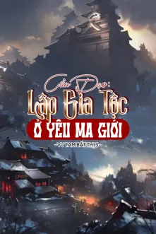 Cẩu Đạo: Lập Gia Tộc Ở Yêu Ma Giới