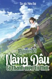 Thập Niên 70: Nàng Dâu Là Thanh Niên Tri Thức