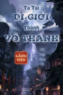 Ta Tại Dị Giới Thành Võ Thánh