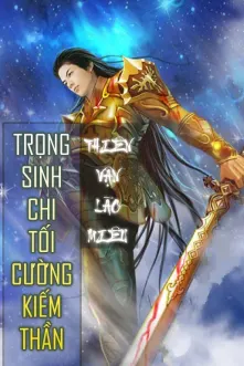 Trọng Sinh Chi Tối Cường Kiếm Thần