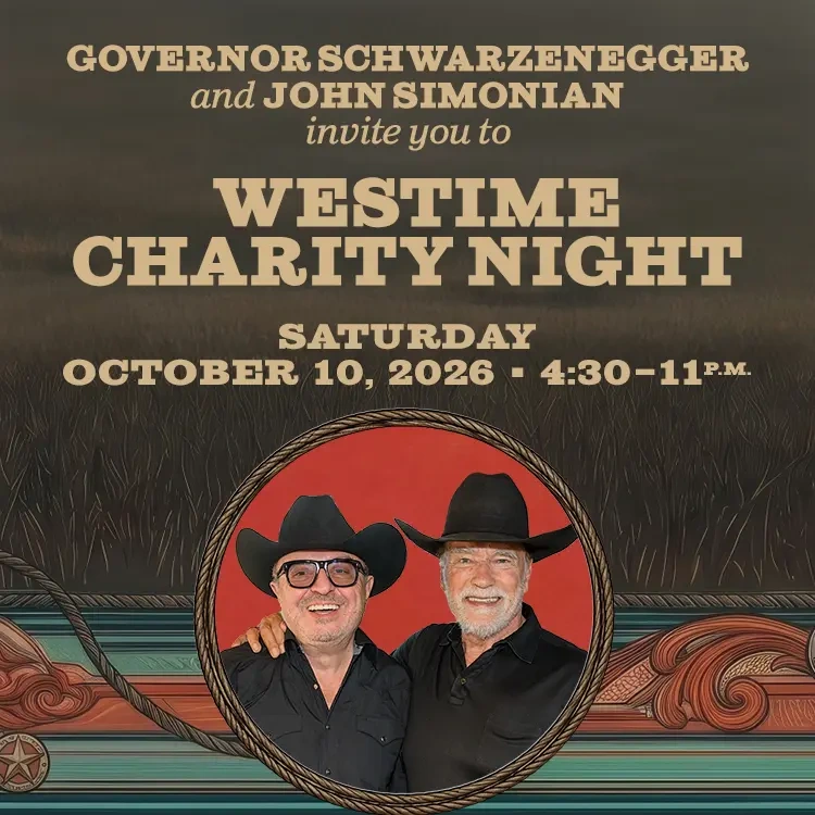 Westime Charity Night banner with text: GOVERNOR SCHWARZENEGGER and JOHN SIMONIAN invite you to WESTIME CHARITY NIGHT SATURDAY OCTOBER 10, 2026 4:30-11PM.