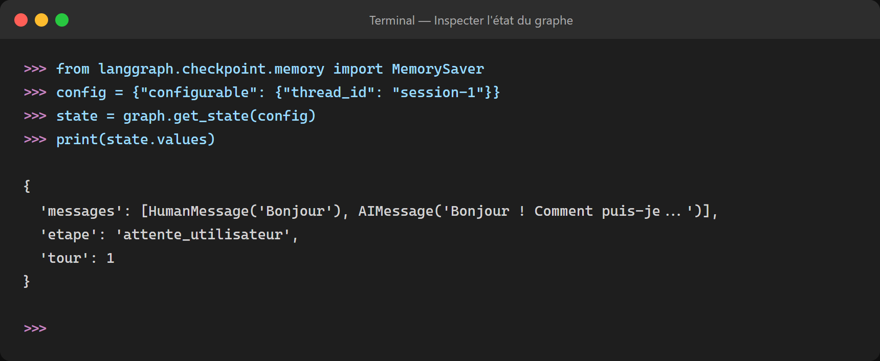 Inspecter l’état persisté avec graph.get_state() : l’historique complet des messages est disponible à tout moment.