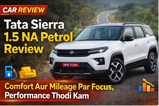 Tata Sierra 1.5 NA Petrol Review: Comfort Aur Mileage Par Focus, Performance Thodi Kam