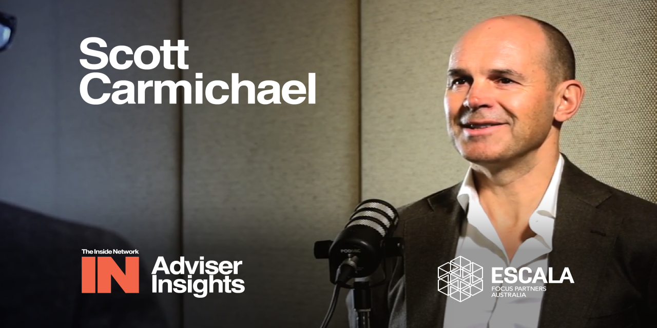 The future of advice: Adviser Insights with Scott Carmichael from Escala