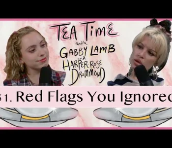 Thumbnail for 51. Red Flags | Tea Time with Gabby Lamb & Harper-Rose Dr...