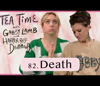 Thumbnail for 82. Death | Tea Time with Gabby Lamb and Harper-Rose Drum...
