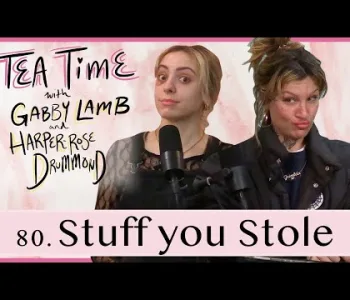 Thumbnail for 80. Stuff You Stole | Tea Time with Gabby Lamb and Harper...