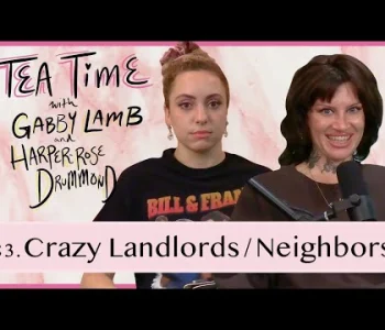 Thumbnail for 83. Crazy Landlords / Neighbors | Tea Time with Gabby Lam...
