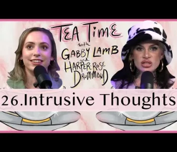 Thumbnail for 26. Intrusive Thoughts | Tea Time with Gabby Lamb & Harpe...