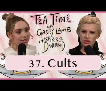 Thumbnail for 37. Cults | Tea Time with Gabby Lamb & Harper-Rose Drummond