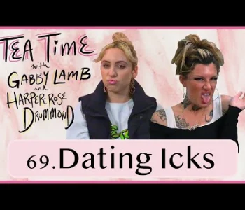 Thumbnail for 69. Dating Icks | Tea Time with Gabby Lamb & Harper-Rose ...