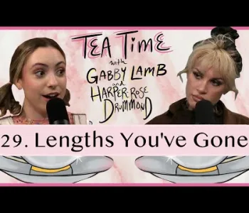 Thumbnail for 29. Lengths You've Gone| Tea Time with Gabby Lamb & Harpe...