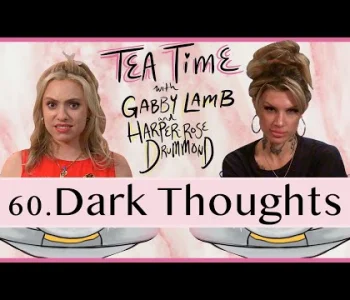 Thumbnail for 60. Dark Thoughts | Tea Time with Gabby Lamb & Harper-Ros...