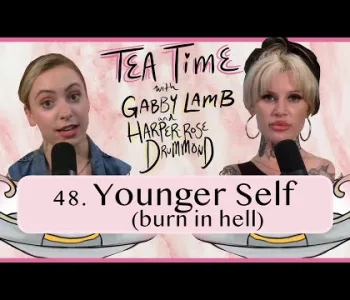 Thumbnail for 48. Younger Self (burn in hell) | Tea Time with Gabby Lam...