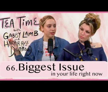 Thumbnail for 66. Biggest Issue | Tea Time with Gabby Lamb and Harper-R...