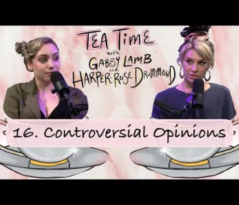 Thumbnail for 16. Controversial Opinions | Tea Time with Gabby Lamb & H...