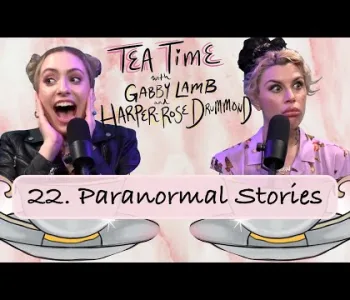 Thumbnail for 22. Paranormal Stories | Tea Time with Gabby Lamb & Harpe...