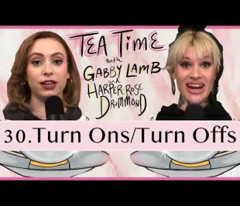 Thumbnail for 30. Turn Ons/ Turn Offs | Tea Time with Gabby Lamb & Harp...