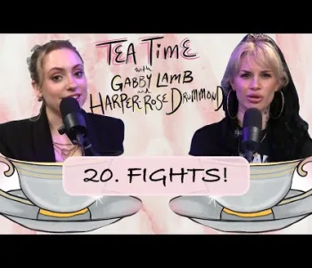 Thumbnail for 20. FIGHTS | Tea Time with Gabby Lamb & Harper-Rose Drummond