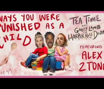 Thumbnail for 49. Punishments feat. Alex/2tone | Tea Time with Gabby La...
