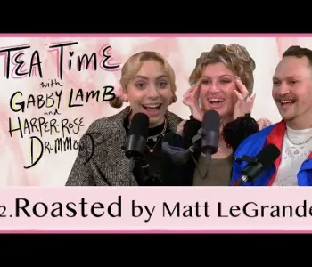 Thumbnail for 72. Roasted by Matt LeGrande | Tea Time with Gabby Lamb &...