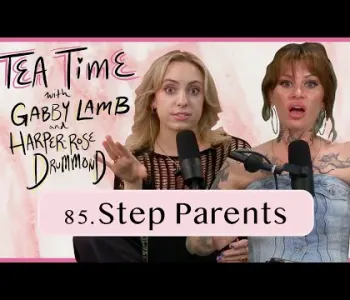 Thumbnail for 85. Step Parents | Tea Time with Gabby Lamb and Harper-Ro...