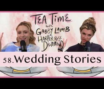 Thumbnail for 58. Wedding Stories | Tea Time with Gabby Lamb & Harper-R...