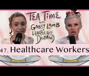 Thumbnail for 47. Healthcare Workers | Tea Time with Gabby Lamb & Harpe...