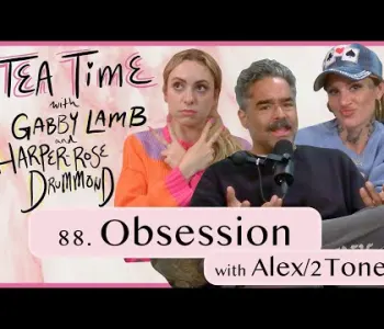 Thumbnail for 88. Obsession with Alex/2Tone | Tea Time with Gabby Lamb ...