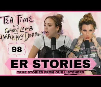 Thumbnail for 98. ER Stories | Tea Time with Gabby Lamb & Harper-Rose D...