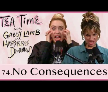 Thumbnail for 74. No Consequences | Tea Time with Gabby Lamb and Harper...