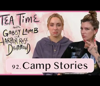 Thumbnail for 92. Camp Stories | Tea Time with Gabby Lamb and Harper-Ro...