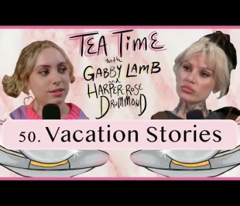 Thumbnail for 50. Vacation Stories | Tea Time with Gabby Lamb & Harper-...