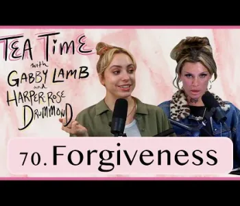 Thumbnail for 70. Forgiveness | Tea Time with Gabby Lamb & Harper-Rose ...