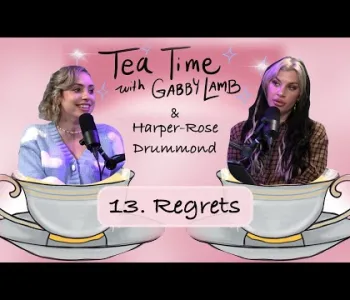 Thumbnail for 13. Regrets | Tea Time with Gabby Lamb & Harper-Rose Drum...