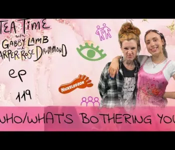 Thumbnail for 119. WHO/WHAT'S BOTHERING YOU I Tea Time with Gabby Lamb ...