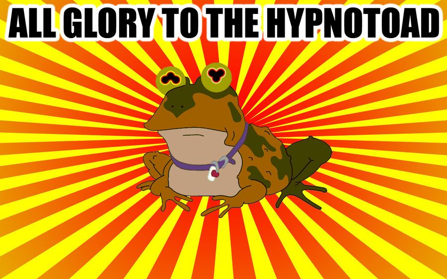 All glory to the hypnotoad!