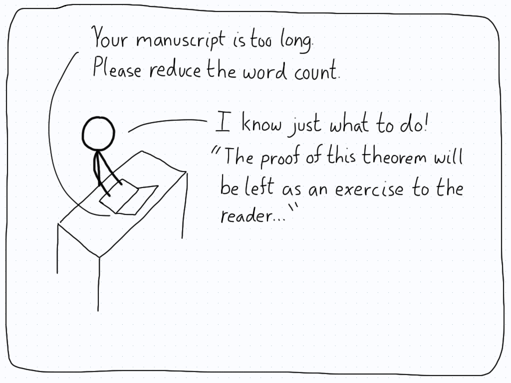 Cutting the manuscript's length by leaving the work as a bunch of exercises.