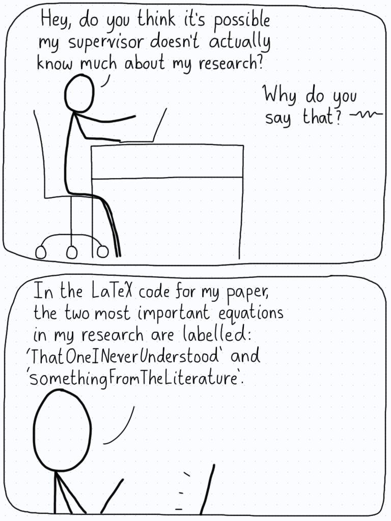 In the first panel, a student is unsure if their supervisor is actually invested in their research. In the second panel, he explains that his supervisor has given labels to the equations as "ThatOneINeverUnderstood".