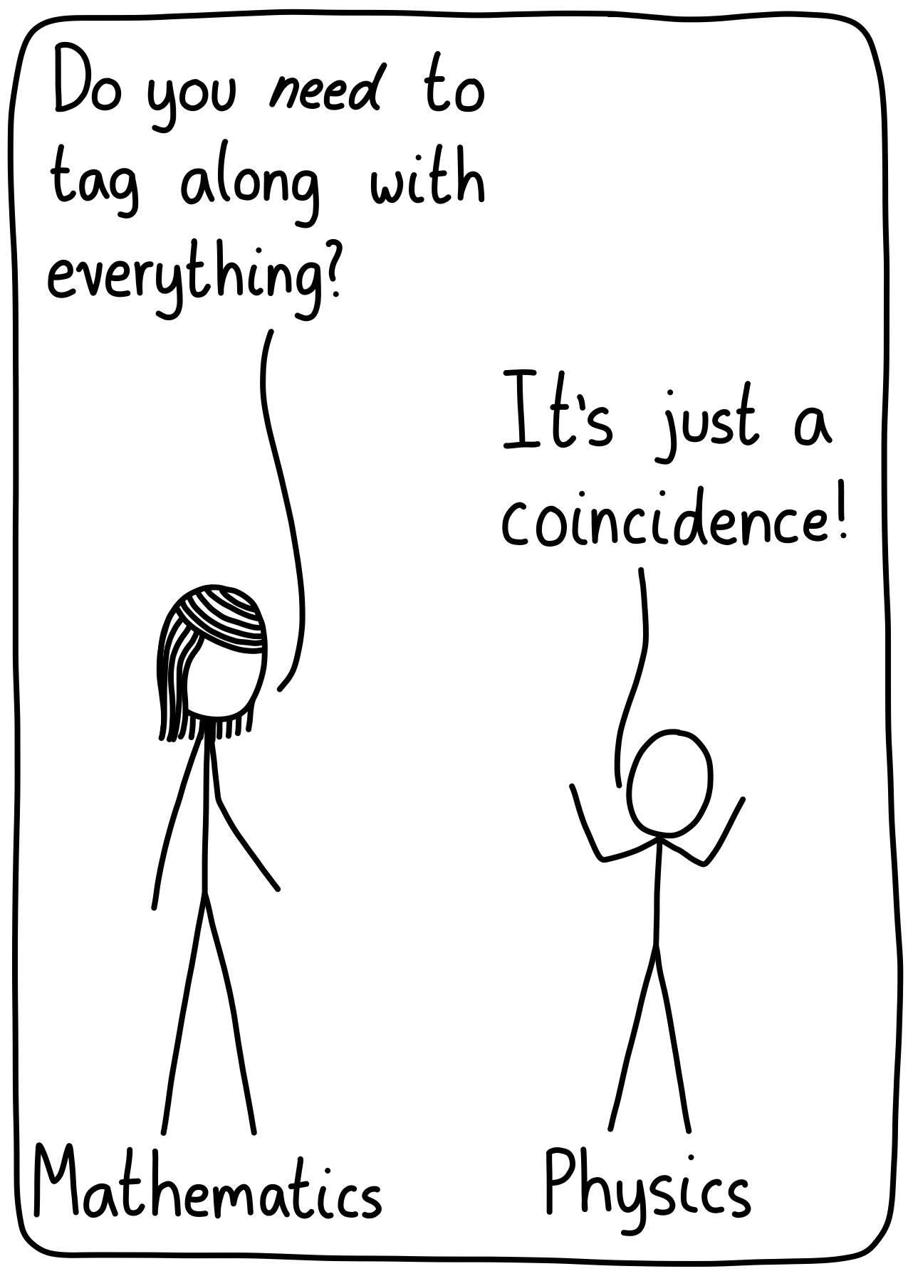 A person labelled "Mathematics" says, "Do you need to tag along with everything?" The person labelled "Physics" responds, "It's just a coincidence!"