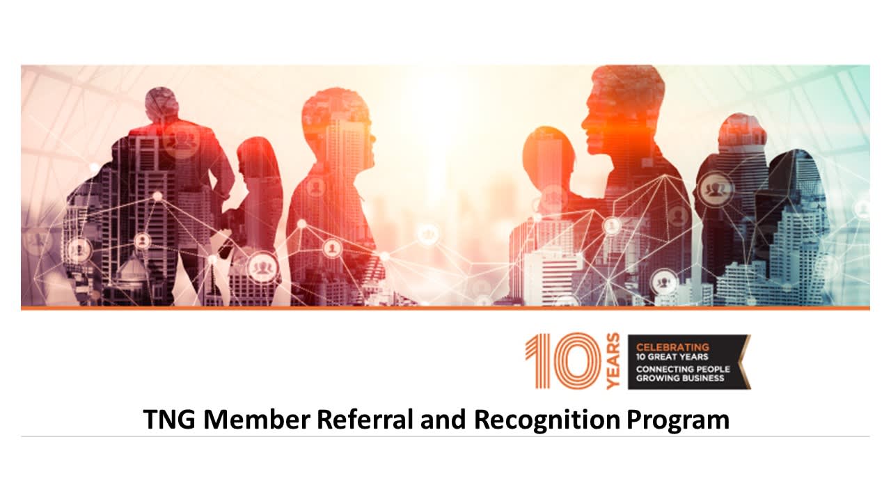 Referral & Recognition Programme for All TNG members. - TNG