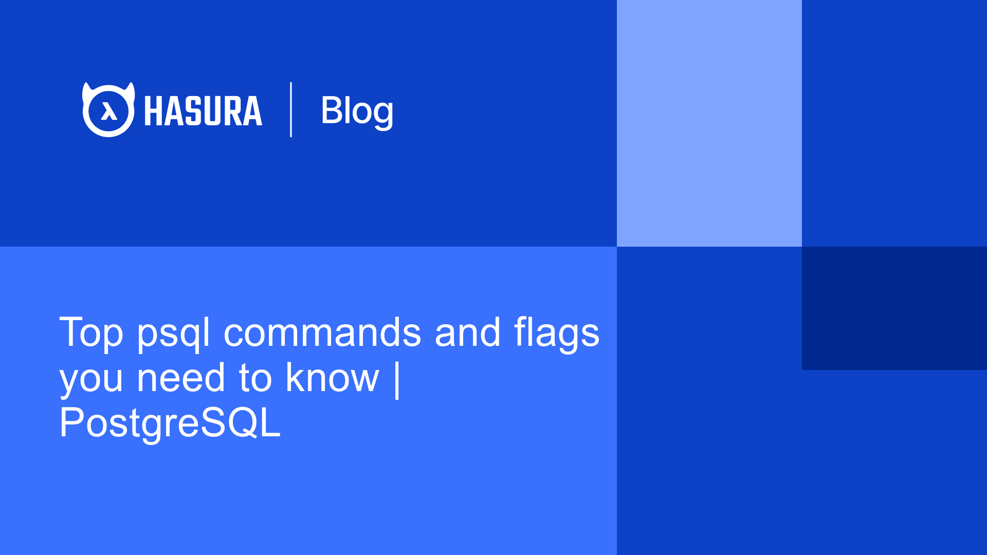 Top psql commands and flags you need to know | PostgreSQL