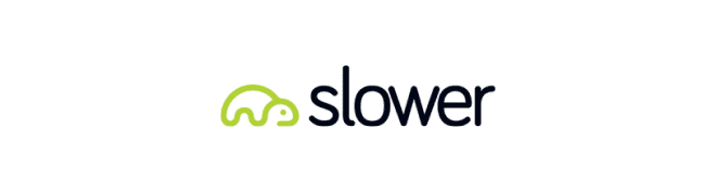 Slower