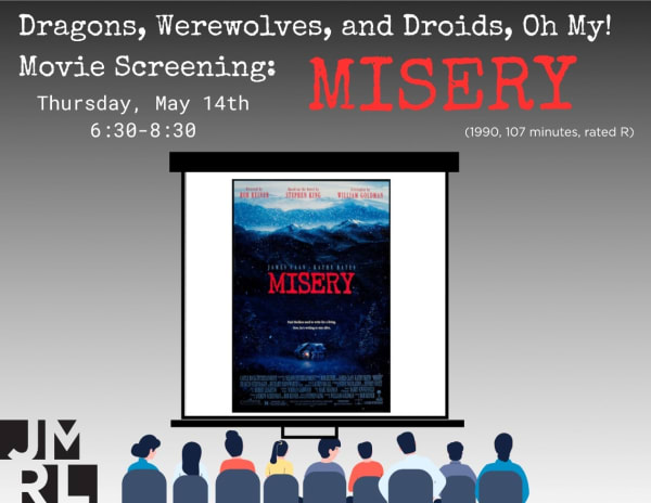 Dragons, Werewolves, and Droids, Oh My! Movie Screening: Misery