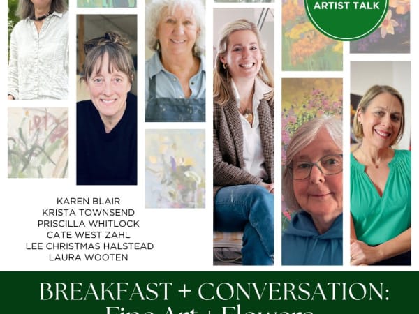 Breakfast + Conversation with the “Fine Art + Flowers” Artists