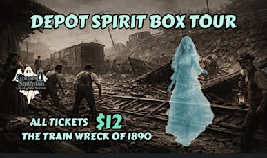 DEPOT SPIRIT BOX TOUR — 1890 TRAIN WRECK 136 YEARS LATER
