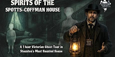 SPIRITS OF THE SPOTTS-COFFMAN HOUSE — STAUNTON’S MOST HAUNTED HOUSE