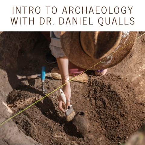 Intro to Archaeology with Dr. Daniel Qualls