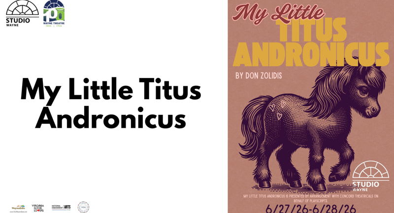 Summer 2026 Productions: My Little Titus Andronicus*