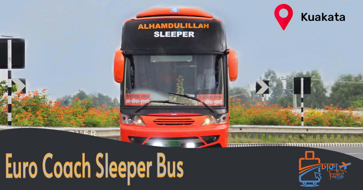 Euro Coach Sleeper Bus | Dhaka - Kuakata - Dhaka City